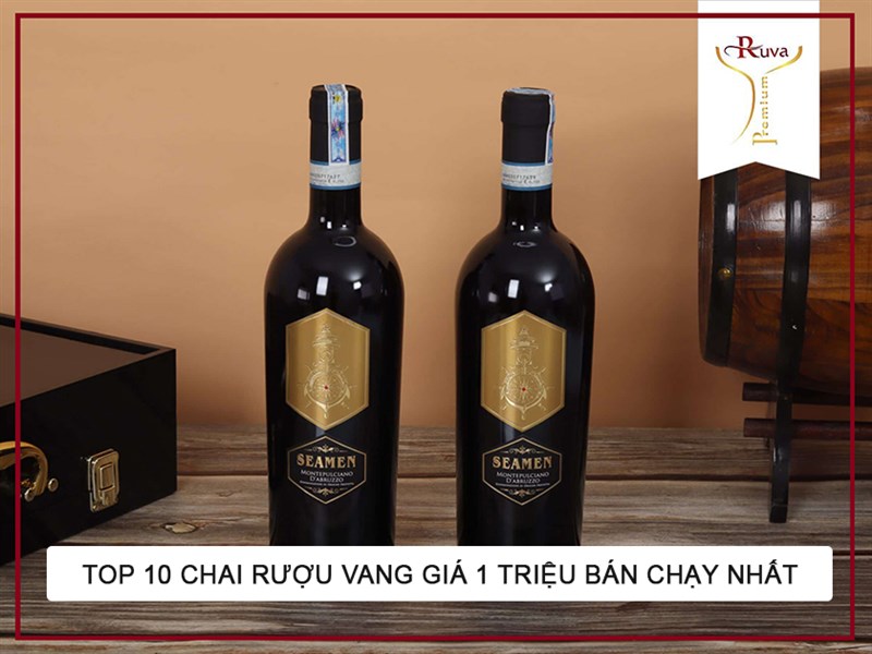 Top 10 chai rượu vang giá 1 triệu bán chạy nhất hiện nay