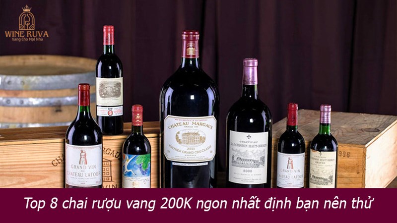 Top 8 chai rượu vang 200K ngon nhất định bạn nên thử
